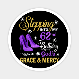 Stepping Into My 62nd Birthday With God's Grace & Mercy Bday Magnet